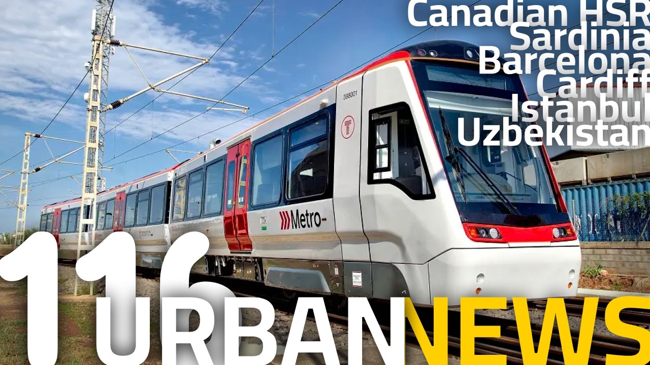 Canadian HSR News | Hydrogen Trains for Italy | Longest Metro Line in Turkey Opened | Urban News 116