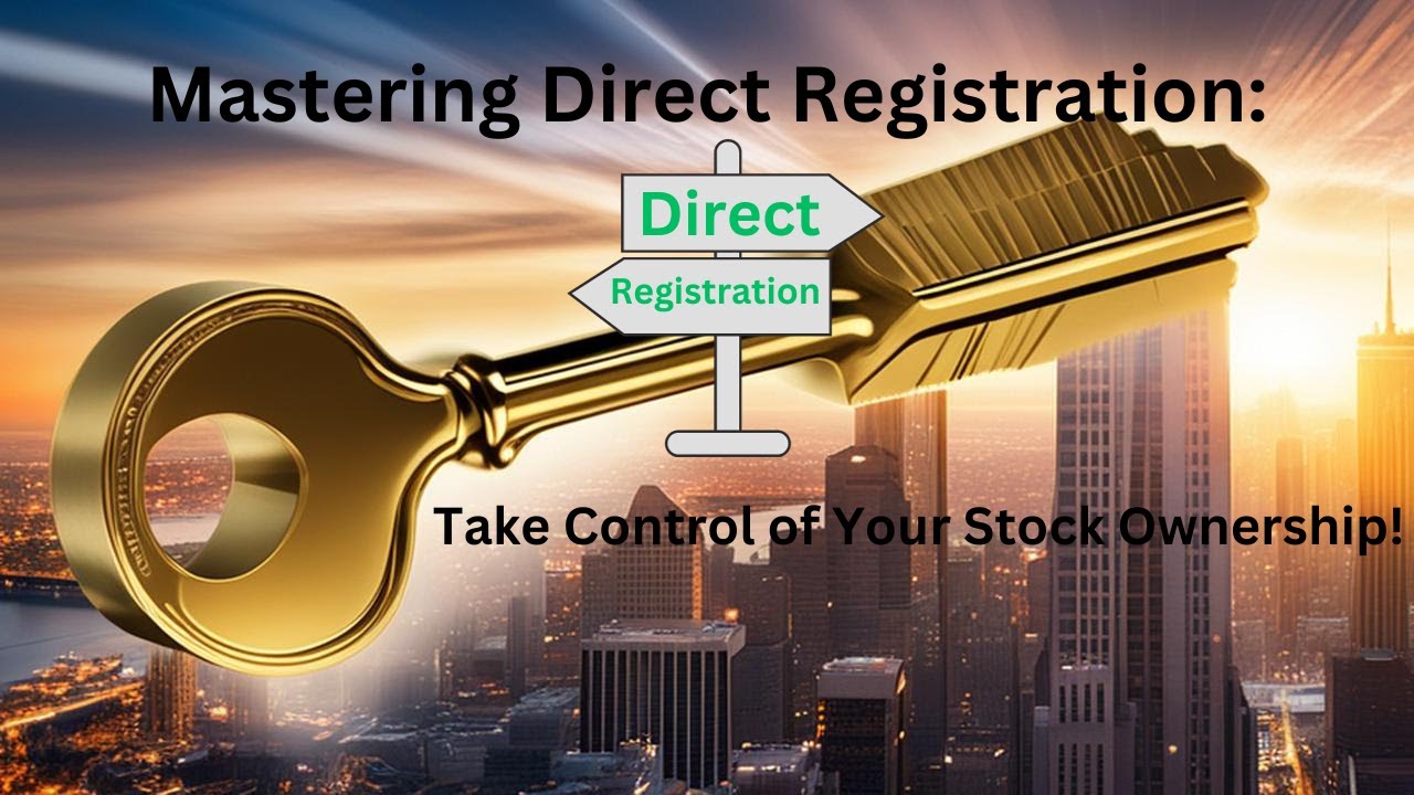 Mastering Direct Registration:  Take Control of Your Stock Ownership!