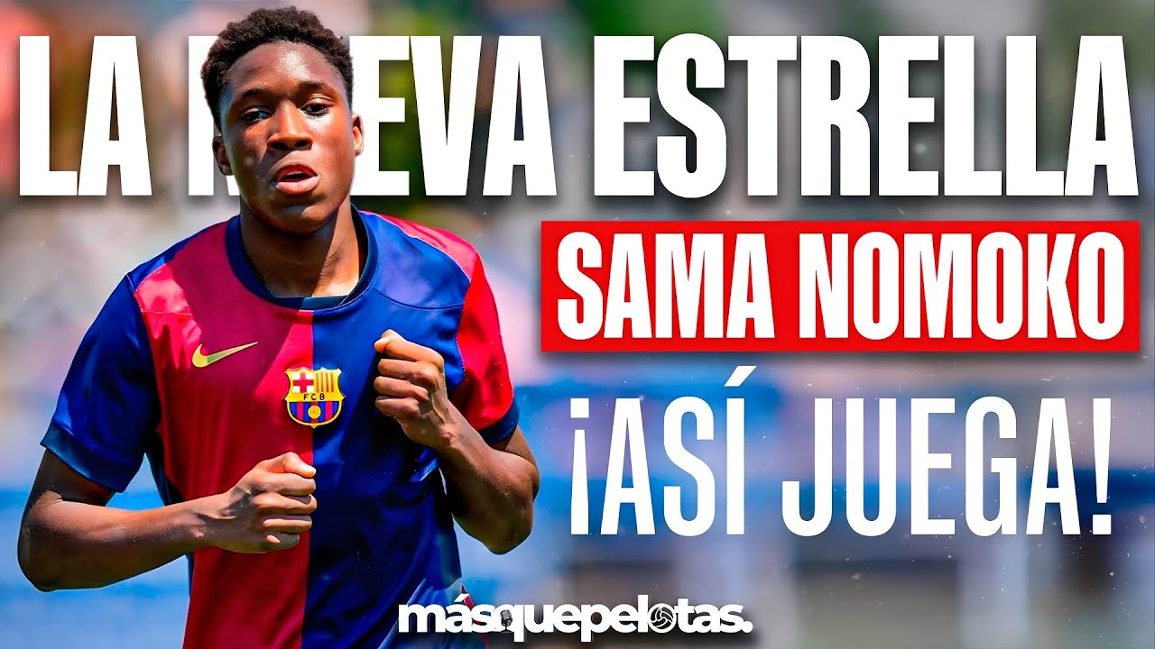 &iexcl;La nueva estrella de la cantera del Bar&ccedil;a sorprende a todos! As&iacute; juega Sama Nomoko