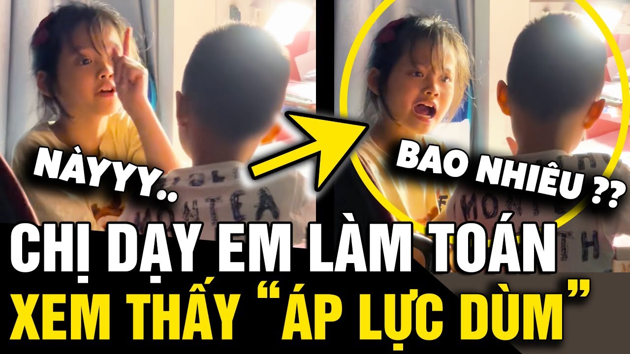 Chị lớp 4 dạy 'EM TRAI' lớp 1 làm toán, dân mạng vừa xem thấy 'ÁP LỰC ONLINE' | Tin Nhanh 3 Phút