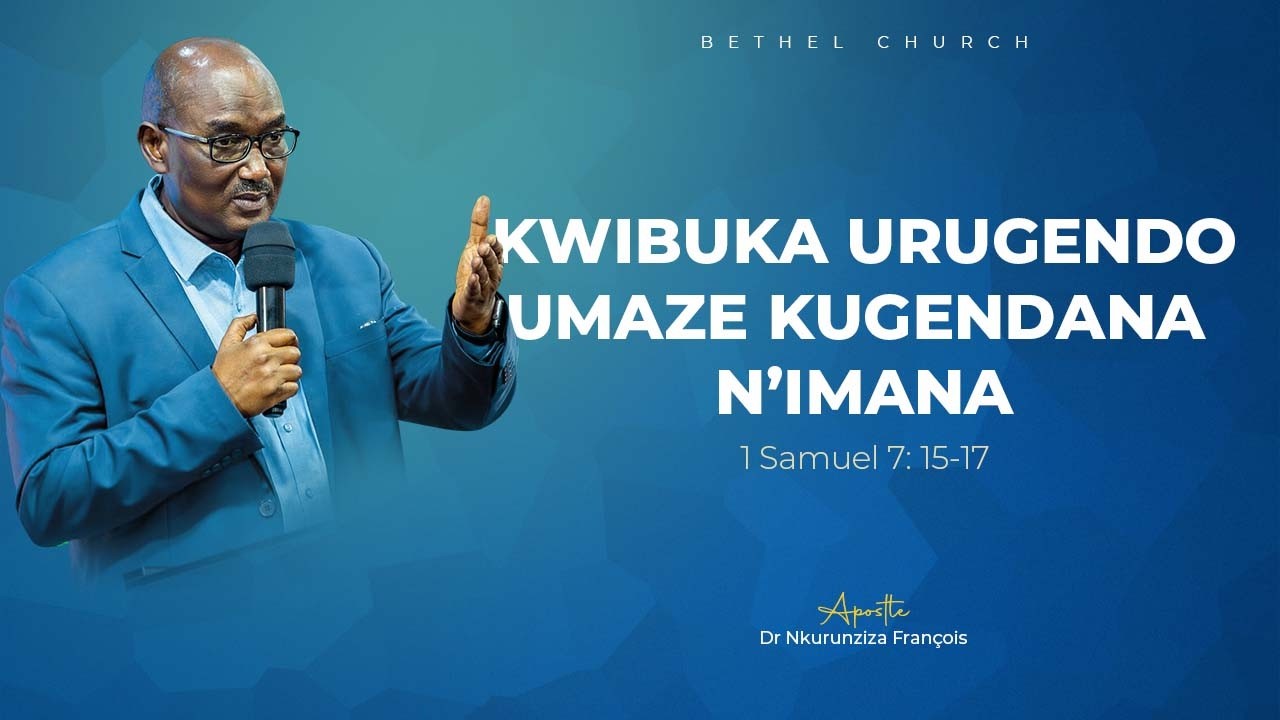 KWIBUKA URUGENDO UMAZE KUGENDANA N'IMANA | Apostle Dr. NKURUNZIZA François