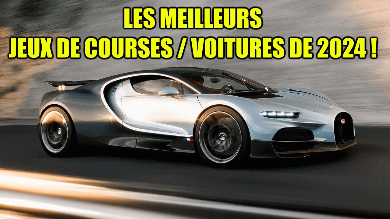 LES MEILLEURS JEUX DE COURSE / VOITURE DE 2024