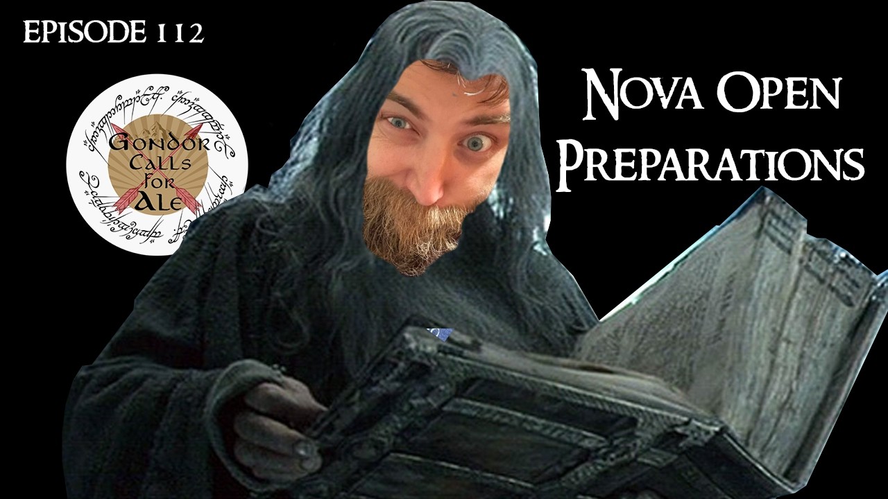 Nova Open Preparations | episode 112 | Gondor Calls for Ale