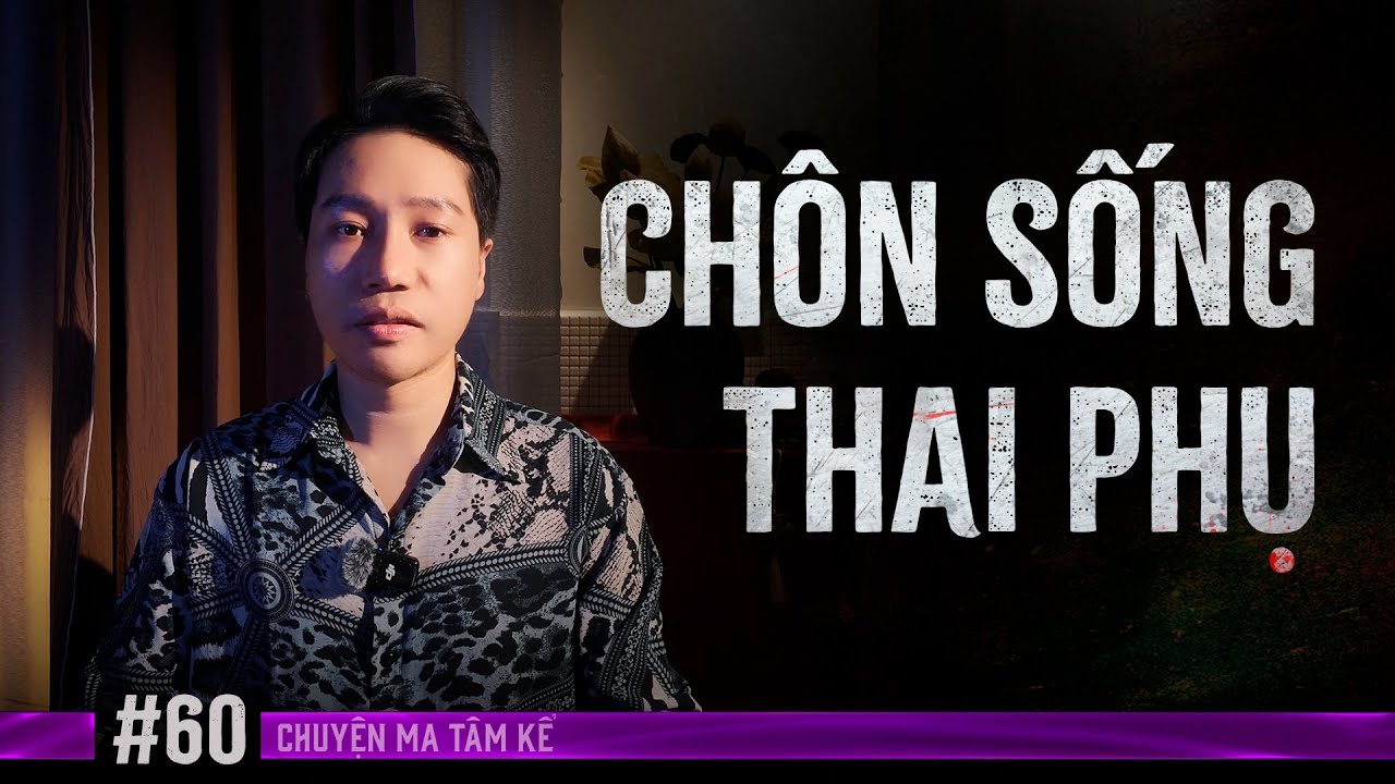 Rùng Mình Và Hại Não Chuyện CHÔN SỐNG THAI PHỤ Ở SAU NHÀ | Chuyện Tâm Kể