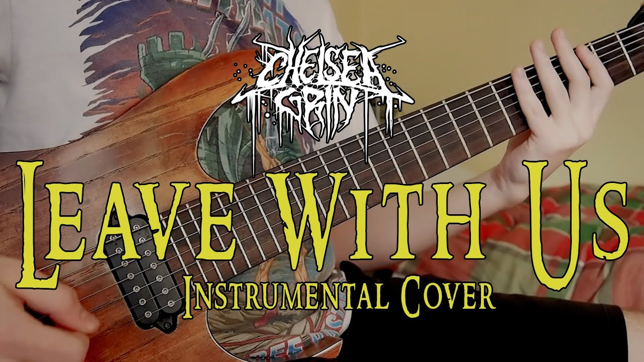 Chelsea Grin - Leave with Us (Full Instrumental Cover)