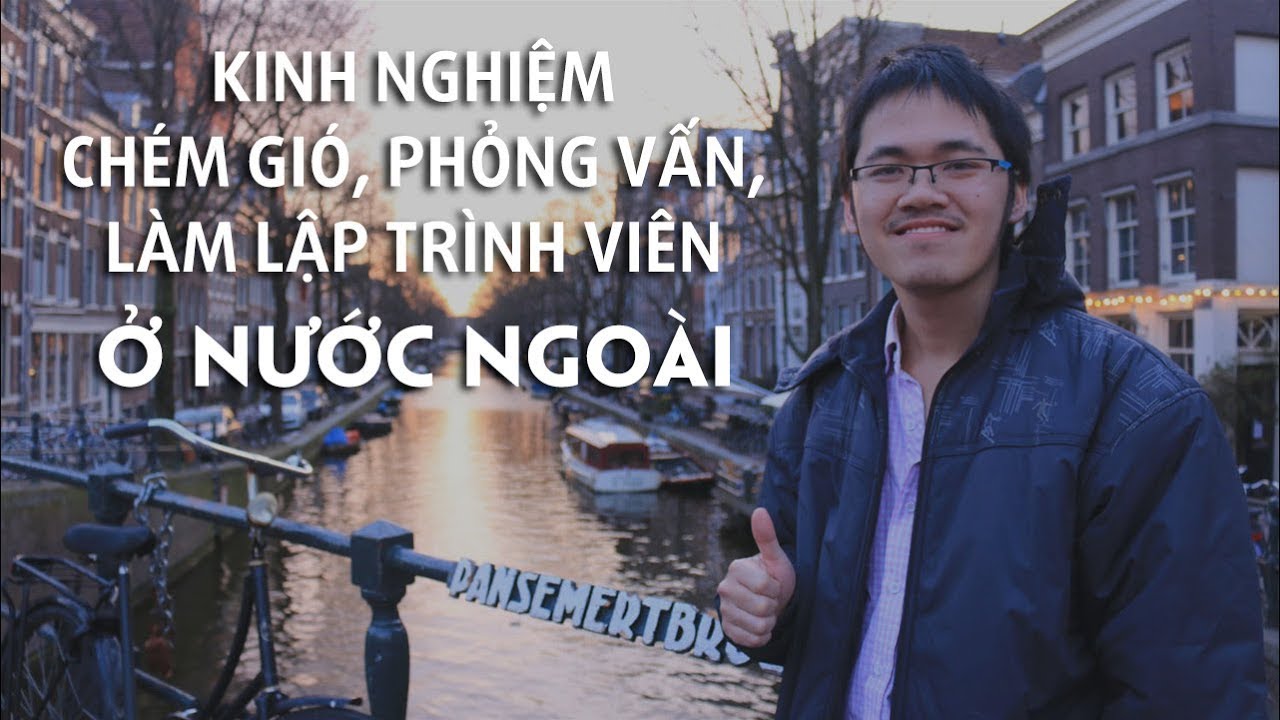 Coding Life - Lập trình viên làm sao ra nước ngoài phỏng vấn, làm việc