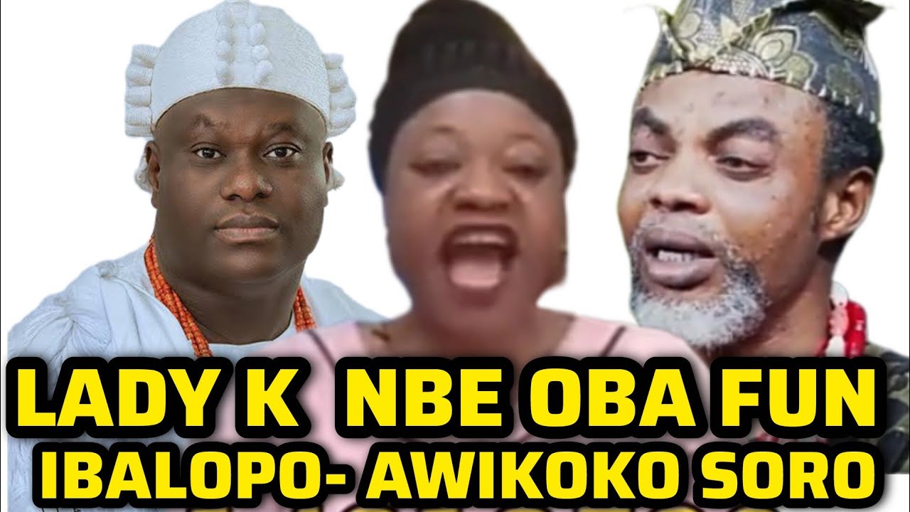 AWIKOKO TI TU ASHIRI LADY K LORI ORO OONI ILE-IFE ATI OLOGUDU. 