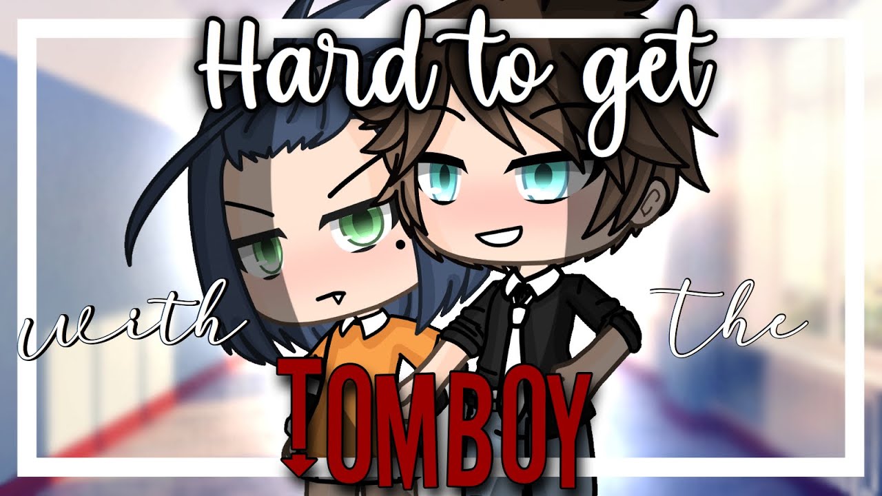 Hard to get with the tomboy || GLMM || Gacha life mini movie ||
