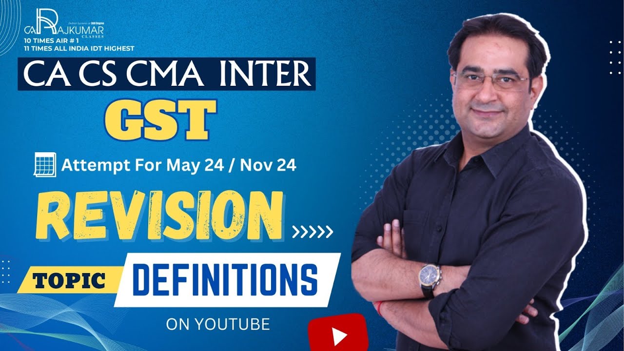 📘 CA/CS/CMA Inter GST Revision By CA Raj Kumar 🌐 Definitions For May/Nov 2024 Exams! 🔍