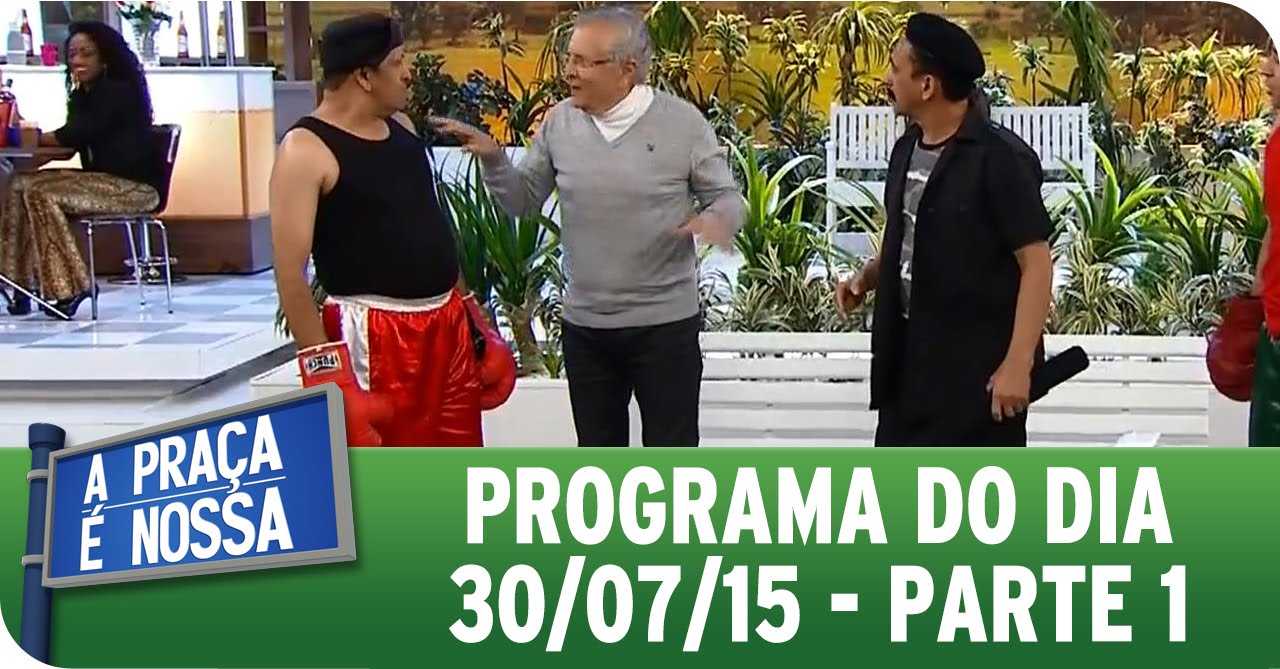 A Praça É Nossa (30/07/15) - Programa na Íntegra - Parte 1