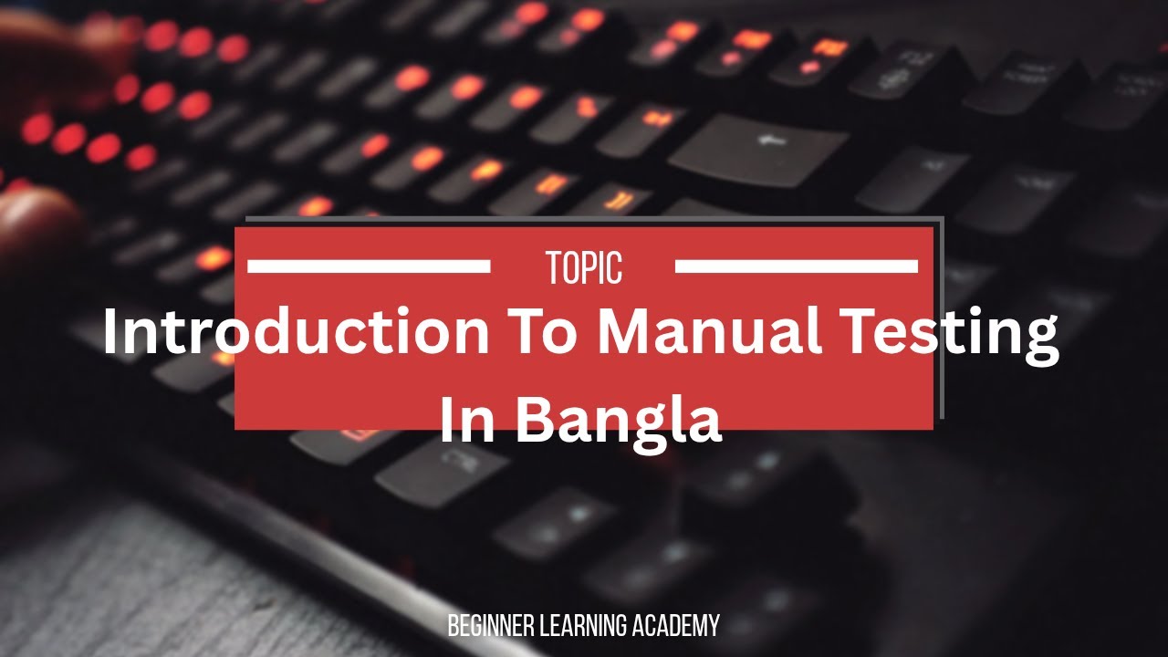 What Is Manual Testing | Importance of Manual Testing | Types of Manual Testing | Bangla Video