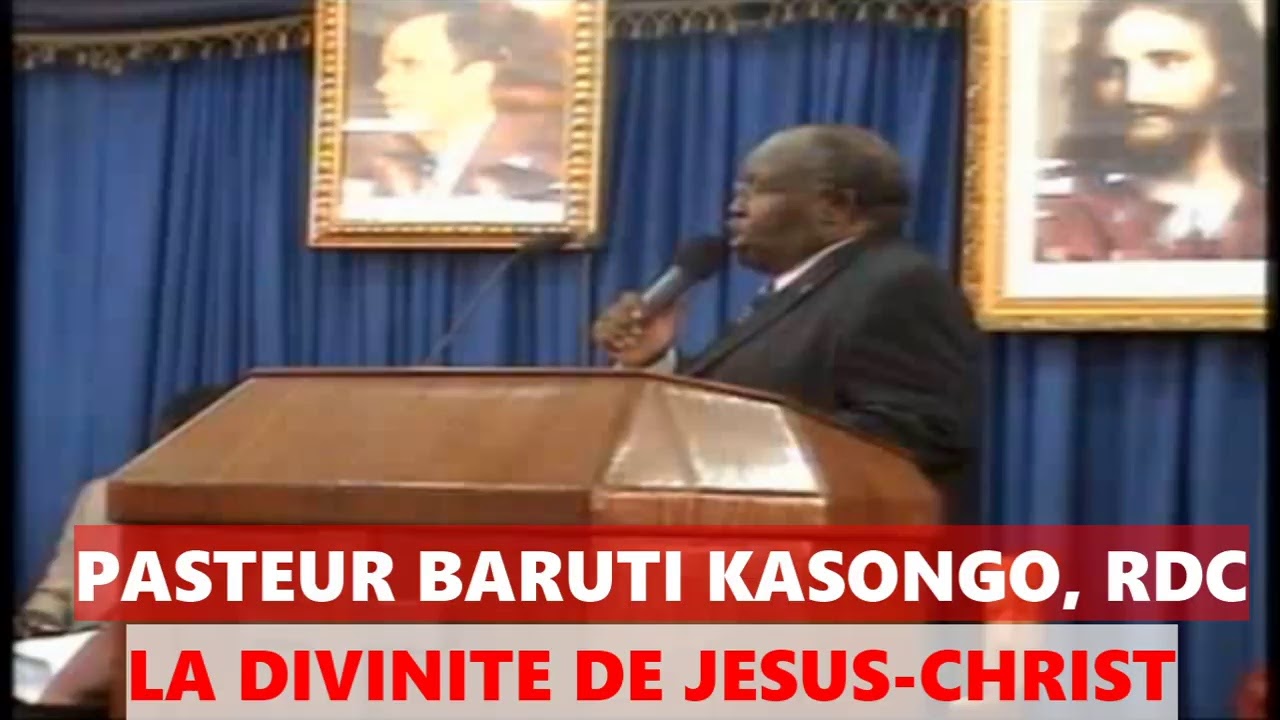 PASTEUR BARUTI KASONGO ( KINSHASA/RDC) LA DIVINITE DE JESUS-CHRIST
