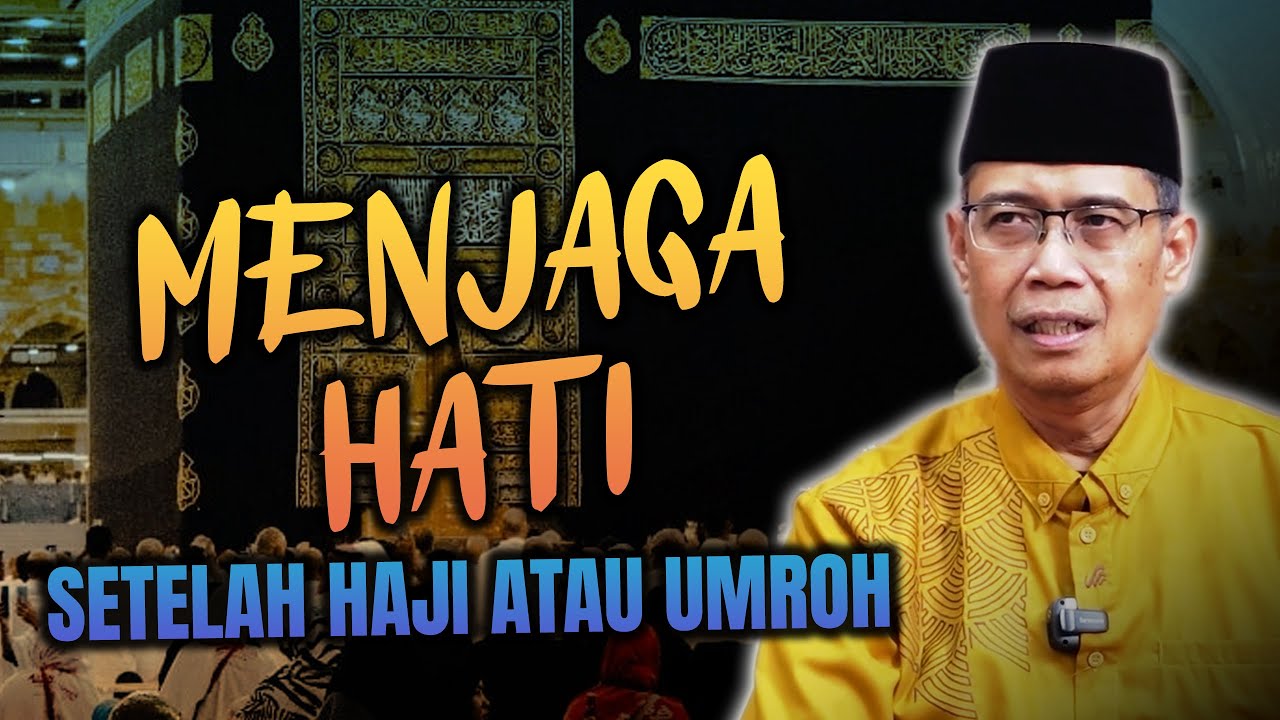 MENJAGA HATI SETELAH HAJI ATAU UMROH