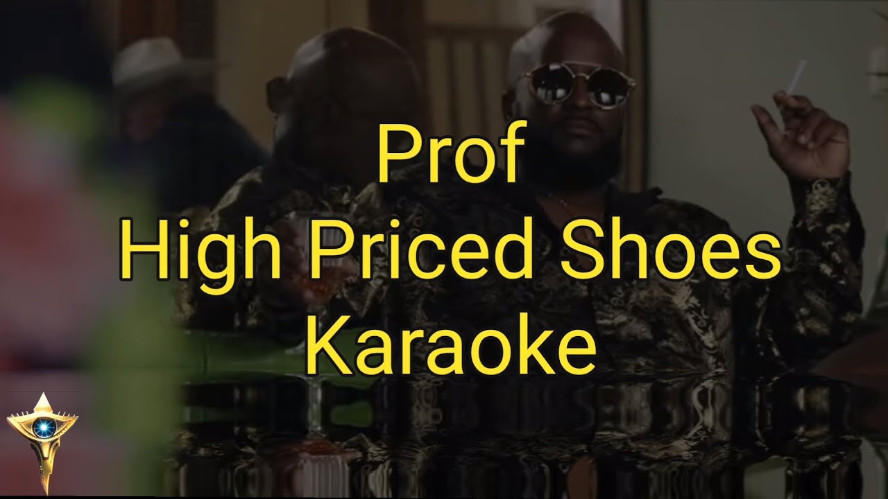 Prof - High Priced Shoes - Karaoke