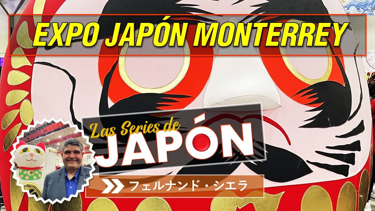 ⛩️ Expo Japón Monterrey | Las Series de Japón 🇯🇵
