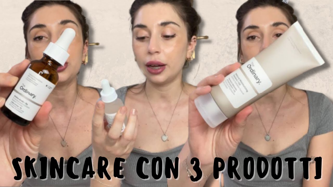 RUBRICA SKINCARE: ROUTINE CON TRE PRODOTTI || THE ORDINARY