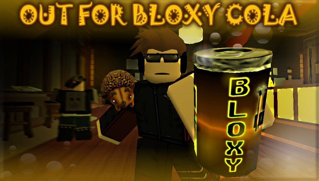 Out for Bloxy Cola [BLOXY 2014 WINNER]