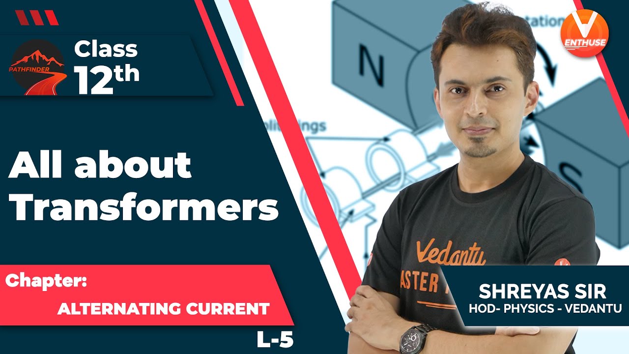 Alternating Current JEE L4 [All About Transformers] | JEE Physics (12th)| JEE 2022 | Vedantu Enthuse
