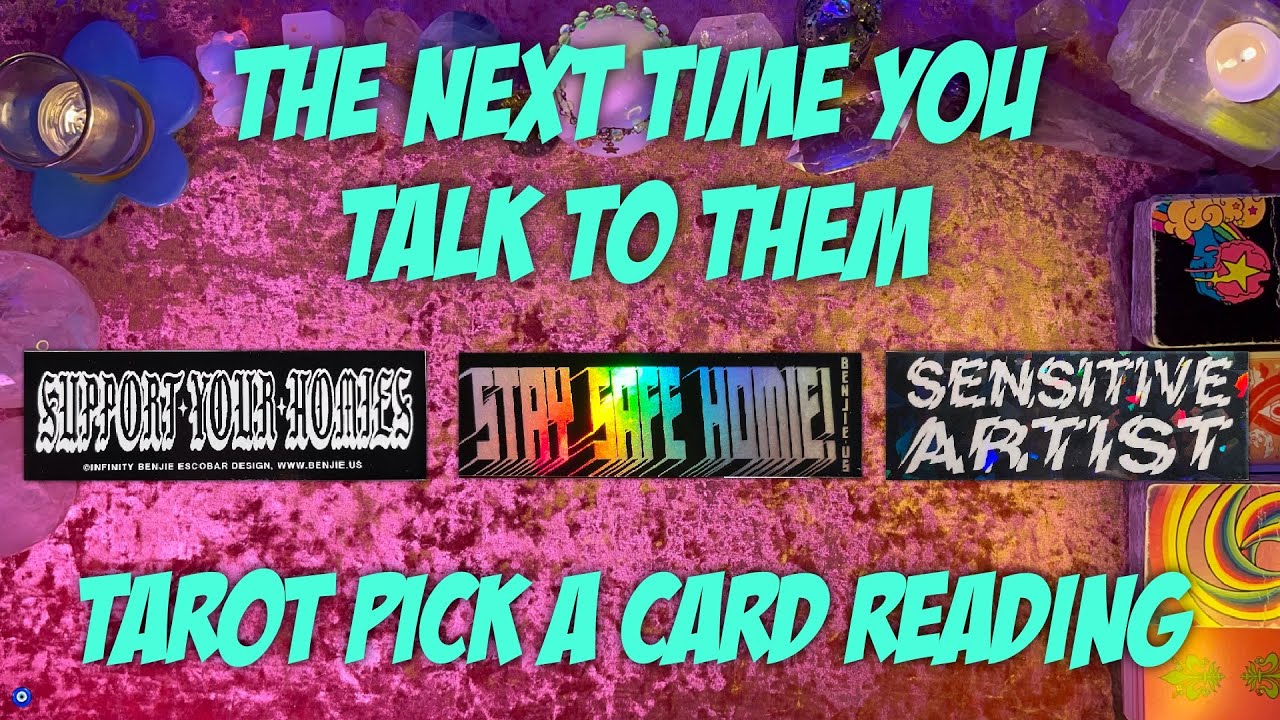 💫The Next Time You Talk To Them! What Can You Expect?💫 Tarot Pick a Card Reading