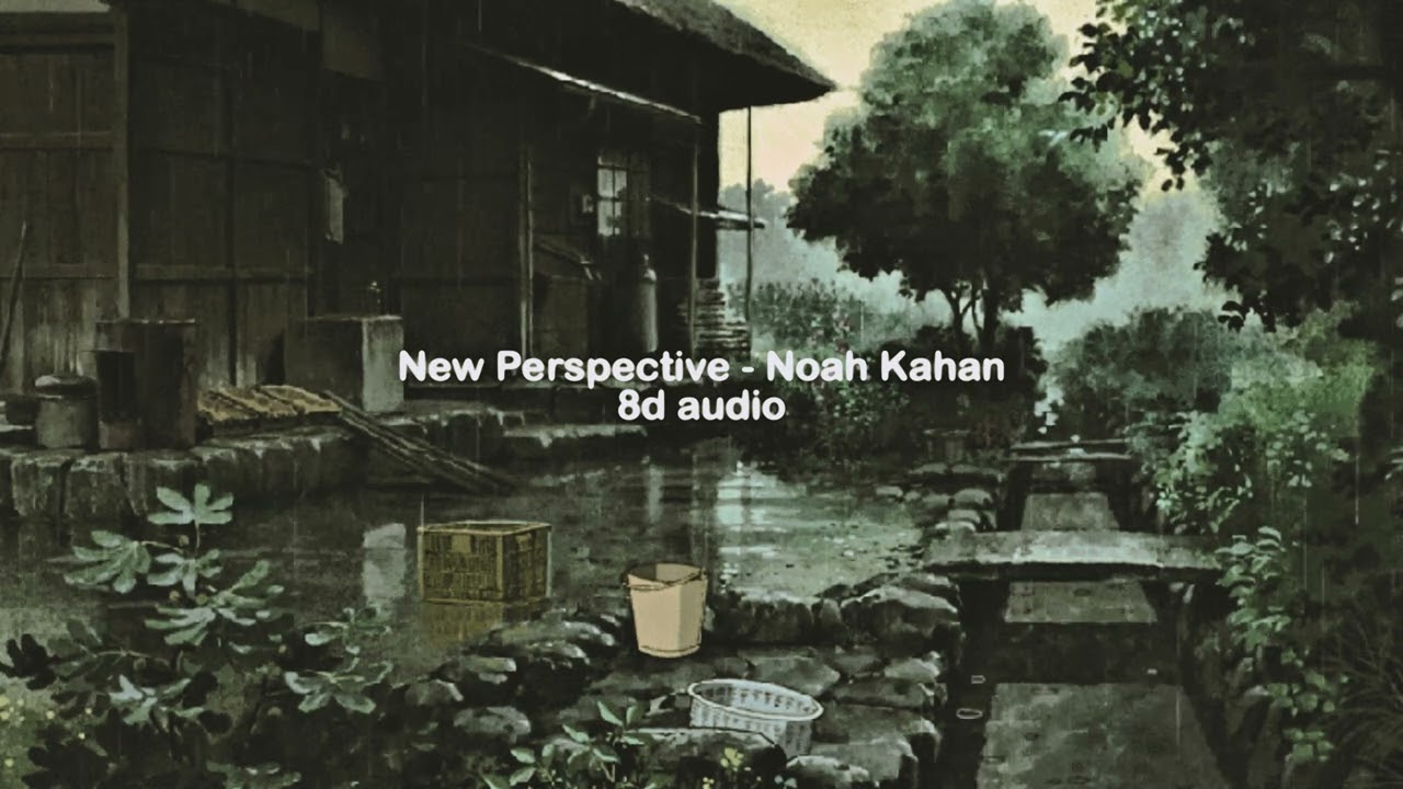 new perspective by noah kahan - 8d audio (read the description!)
