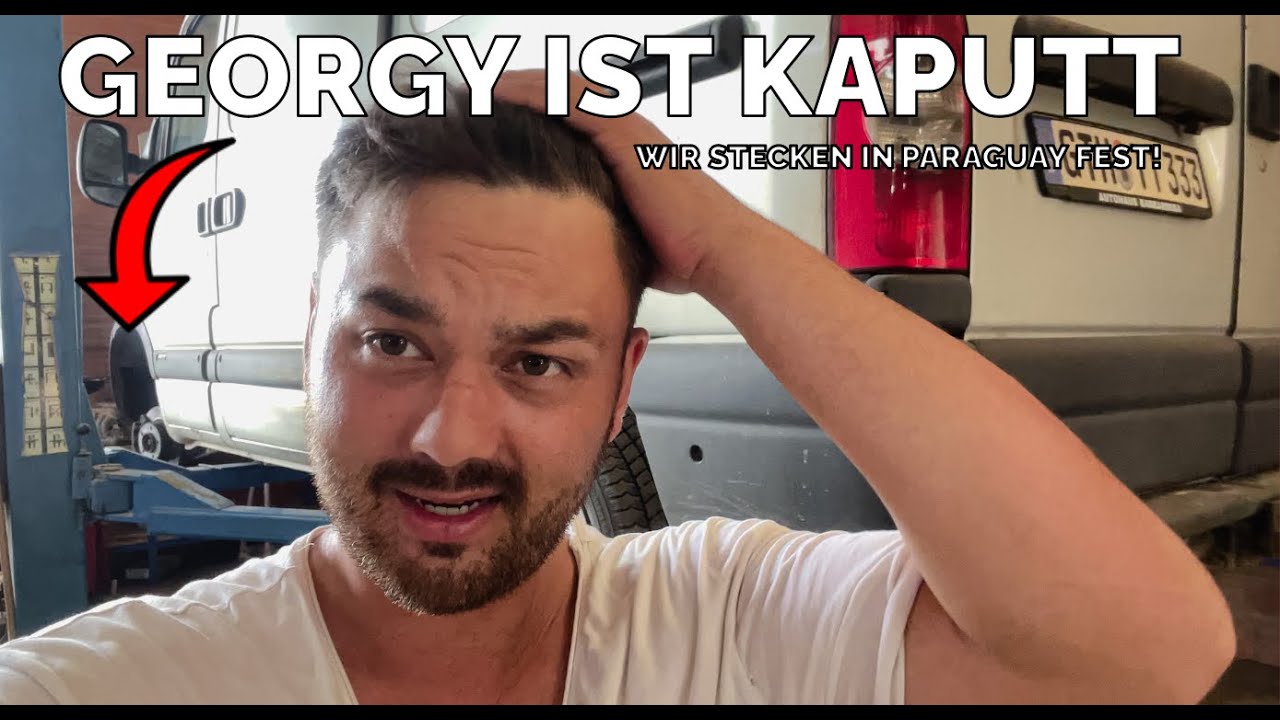 Georgy ist kaputt und wir stecken in Paraguay fest!