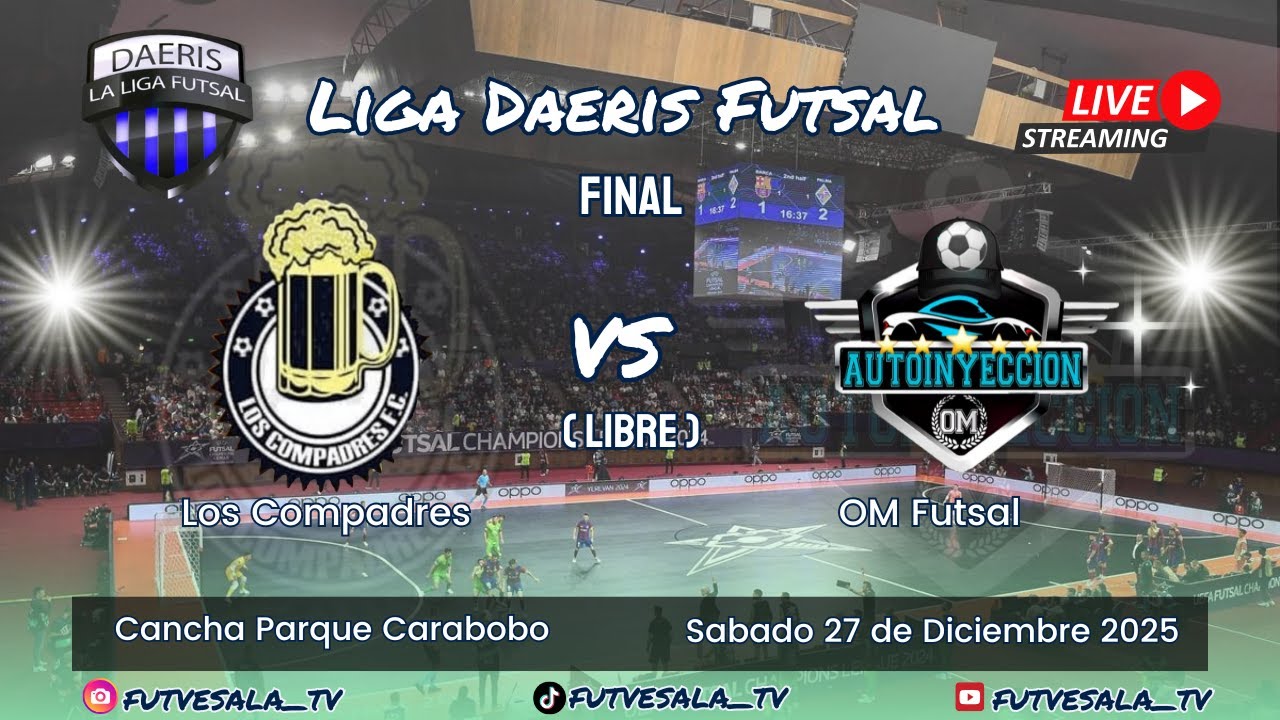 🔴En VIVO Final 🏆 Liga Daeris Futsal Caracas ⚽ / Libre / LOS COMPADRES Vs OM FUTSAL 📺