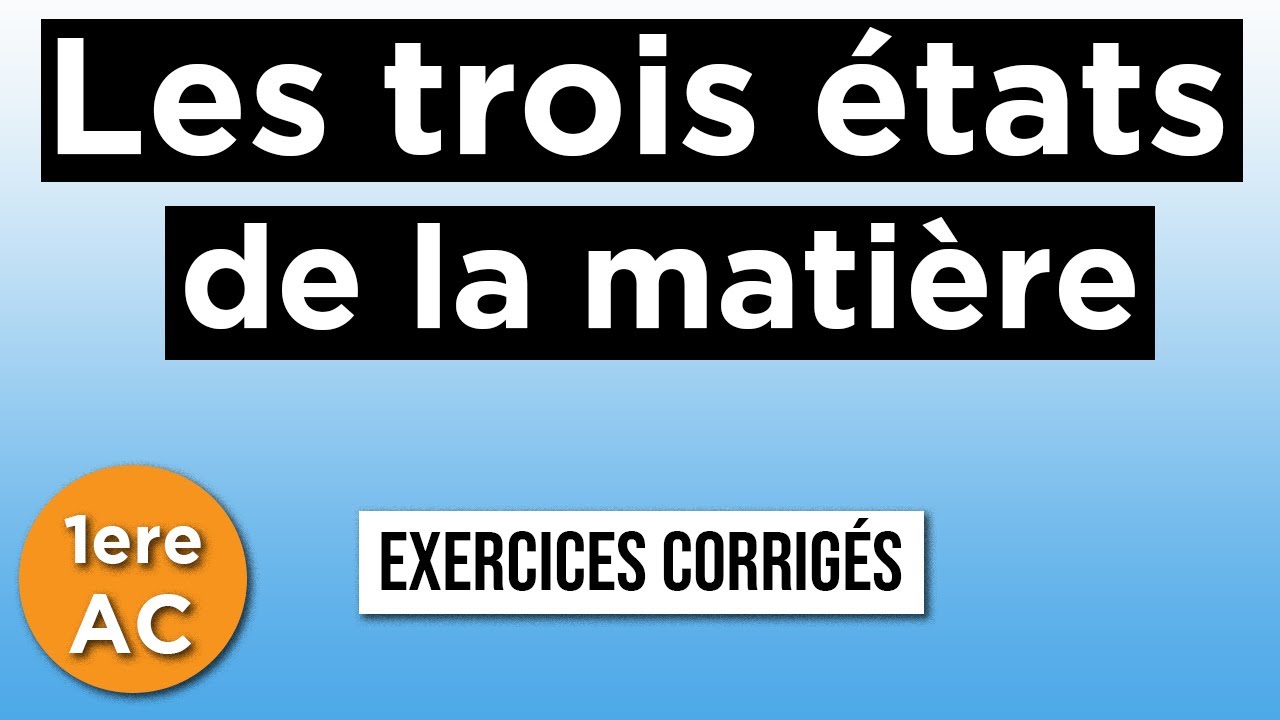 Les trois états de la matière - exercices corrigés