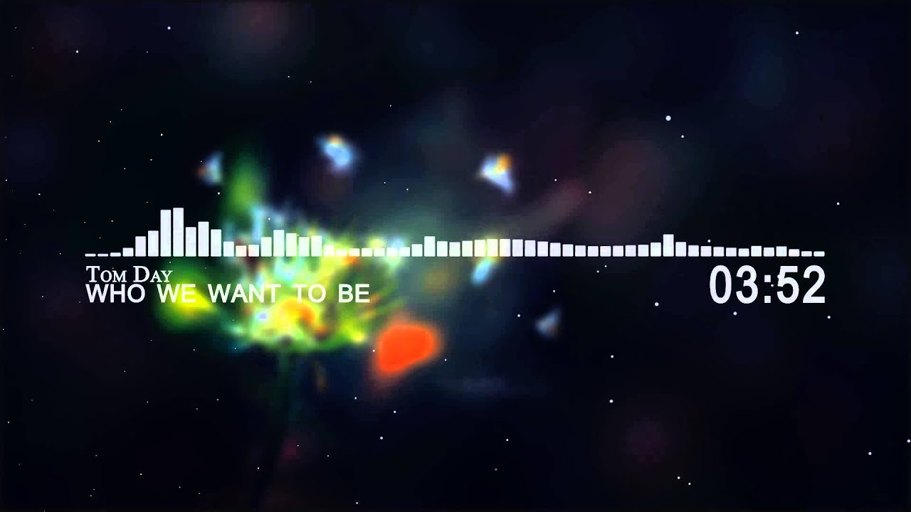 Tom Day - Who We Want To Be
