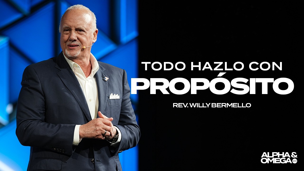 Todo hazlo con propósito | Rev. Willy Bermello