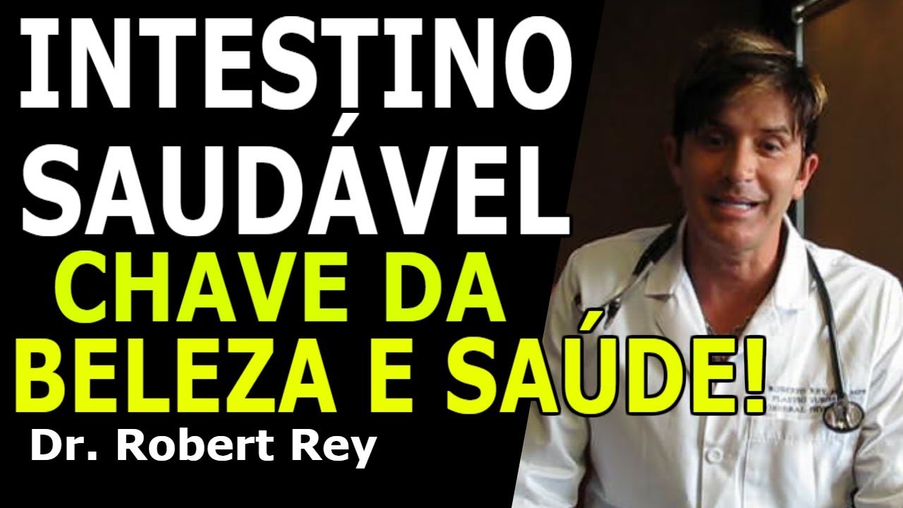 Dr. Rey - Intestino saudável - chave da beleza e saúde!