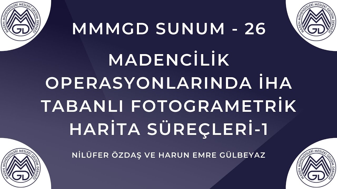 MMMGD Sunum - 26 / Madencilik Operasyonlarında İHA Tabanlı Fotogrametrik Harita Süreçleri - 1