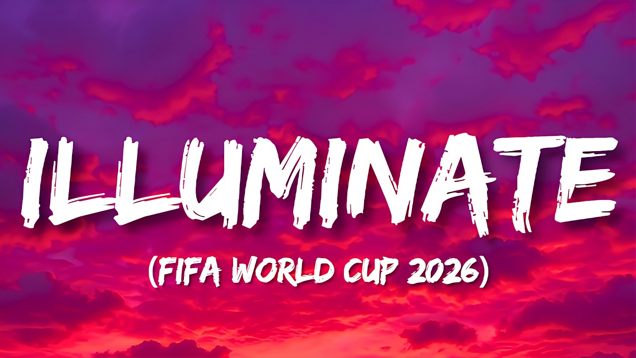 🎵 Illuminate (FIFA World Cup 2026&trade;)  -  Jessie Reyez, Elyanna, FIFA Sound
