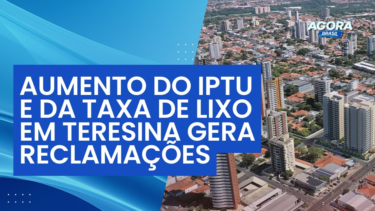 Aumento do IPTU em Teresina gera reclamações e reacende debate sobre limpeza | Jogo do Poder