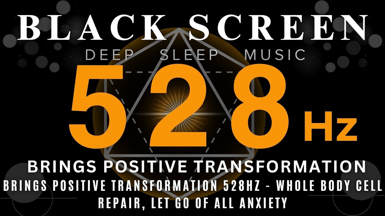 Brings Positive Transformation 528Hz - Whole Body Cell Repair, Let Go Of All Anxiety