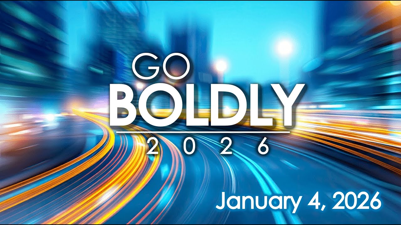 JVGC - January 4, 2026 - Go Boldly to God
