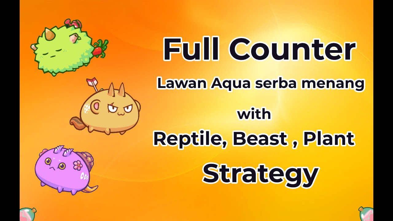 Counter Easy full All Meta Aqua!! Reptile Beast Plant new Update | Axie Infinity Indonesia