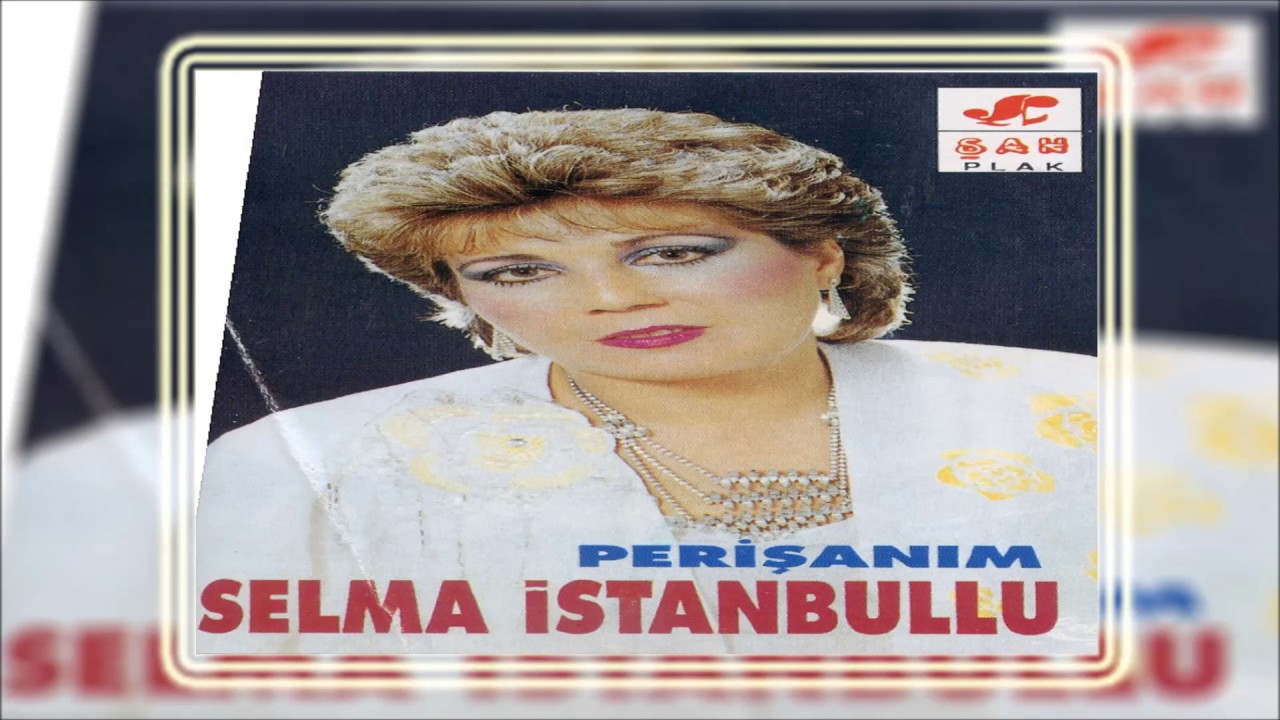 Selma İstanbullu - Son Tesellim Şarap Oldu | Perişanım | © Şah Plak