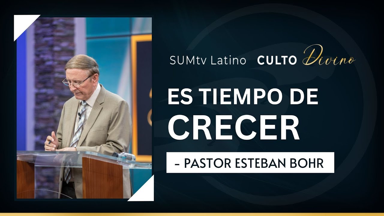 Es tiempo de crecer - Pr. Esteban Bohr || Culto Divino
