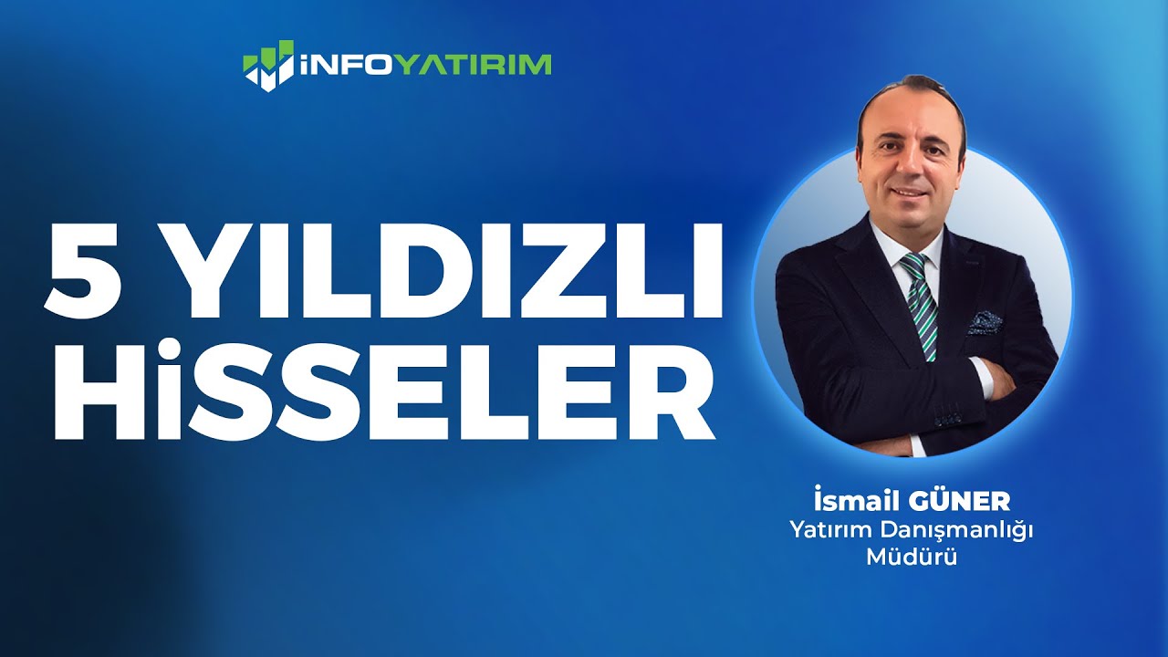 İsmail Güner'den 5 Yıldızlı Hisseler 