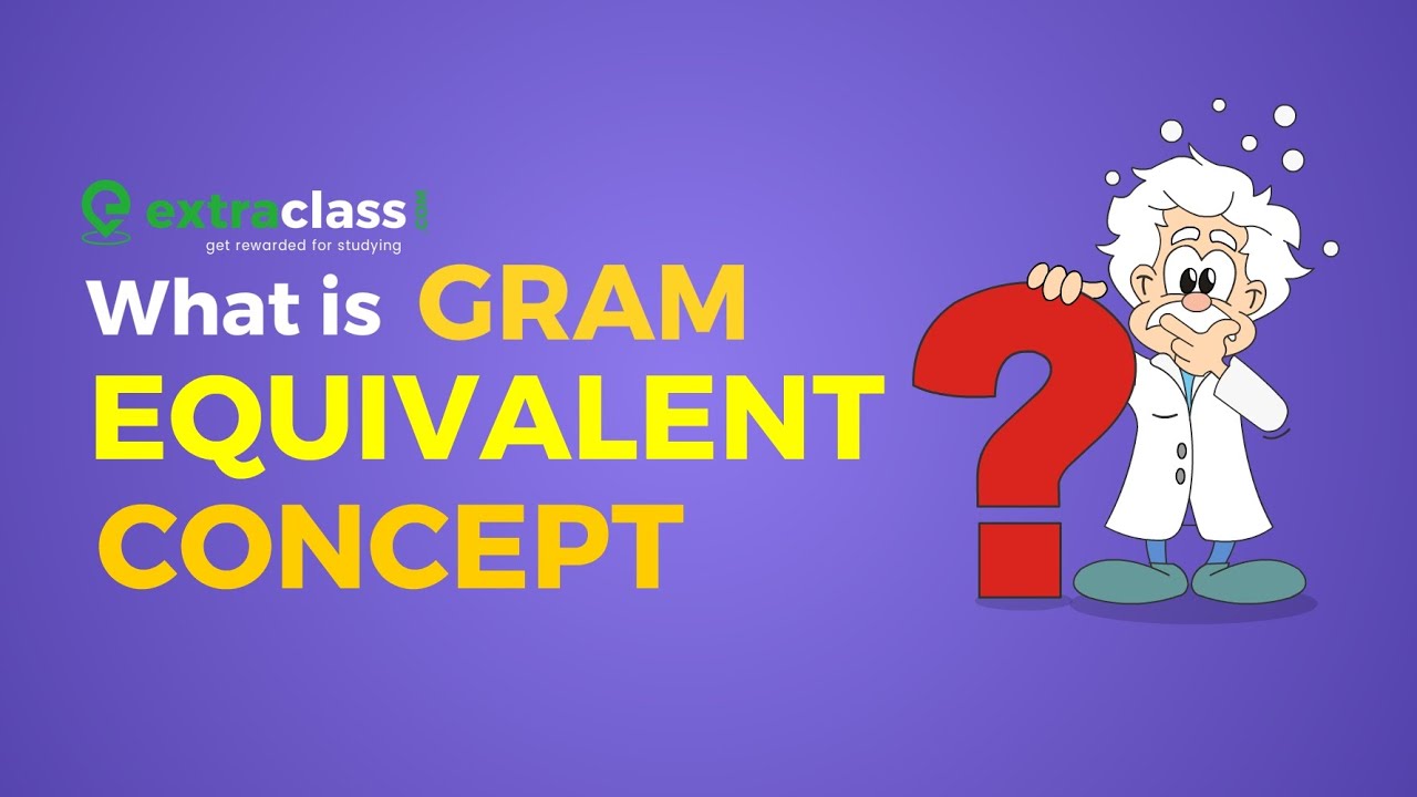 What is gram equivalent concept and equivalent weight? | Chemistry | Extraclass.com | Problems