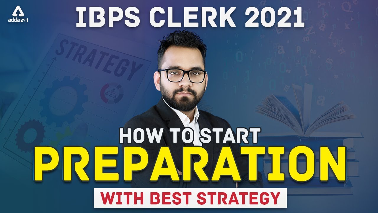 How To Start IBPS Clerk 2021 Preparation With Best Strategy