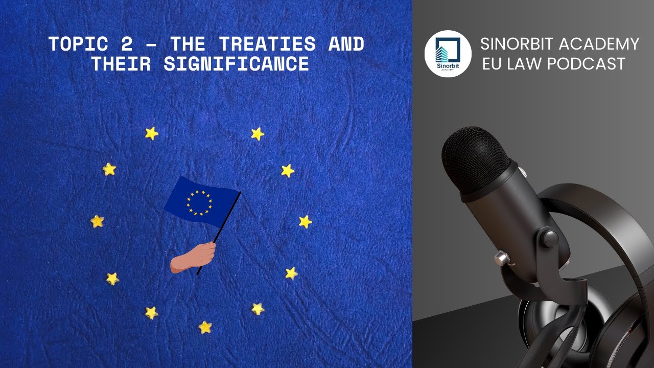 Topic 2 &ndash; The Treaties and their significance -EU law - UoL