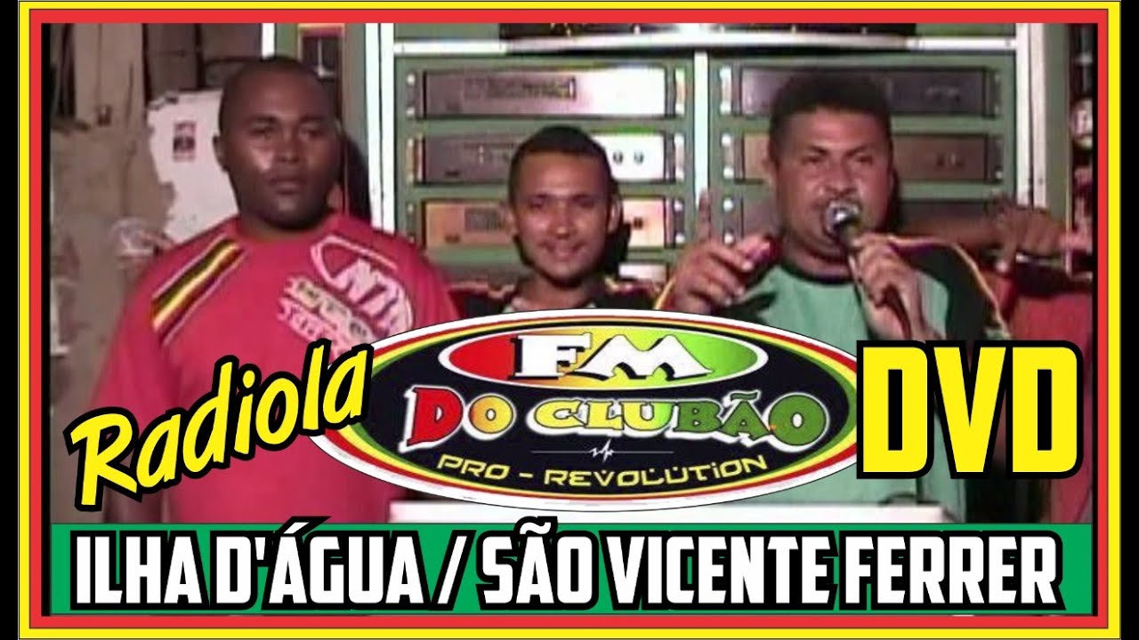 DVD FM DO CLUBÃO - ILHA D'AGUA-SÃO VICENTE FERRER / DJS: MISTER BRODER & MISTER SÃN.