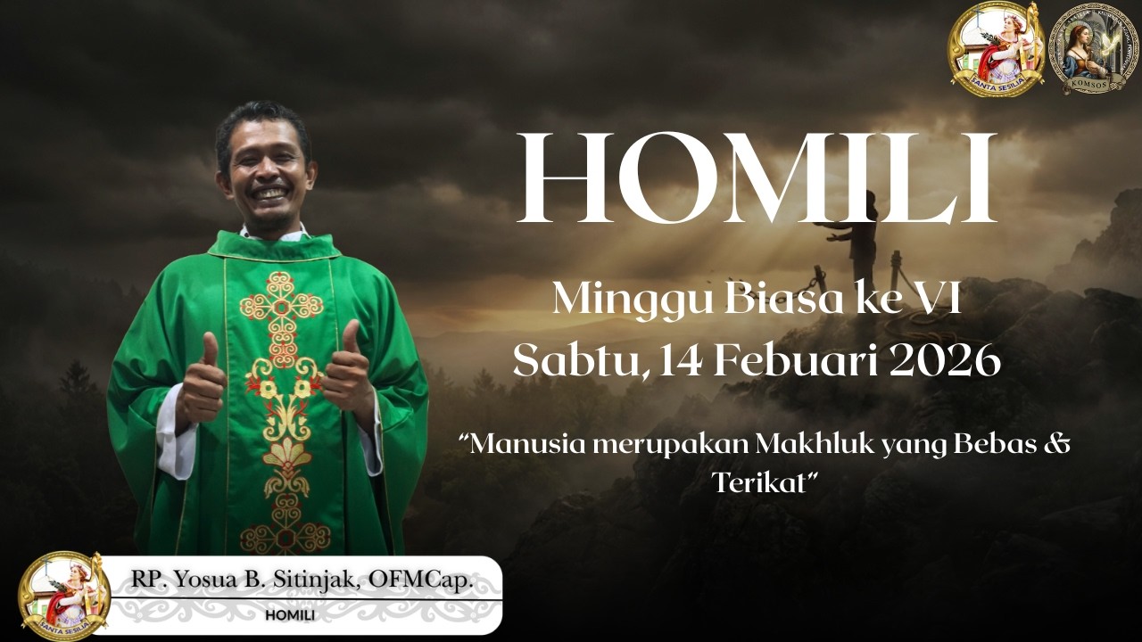 Homili Hari Minggu Biasa ke-VI 14 Febuari 2026 / RP. Yosua B. Sitinjak, OFMCap.
