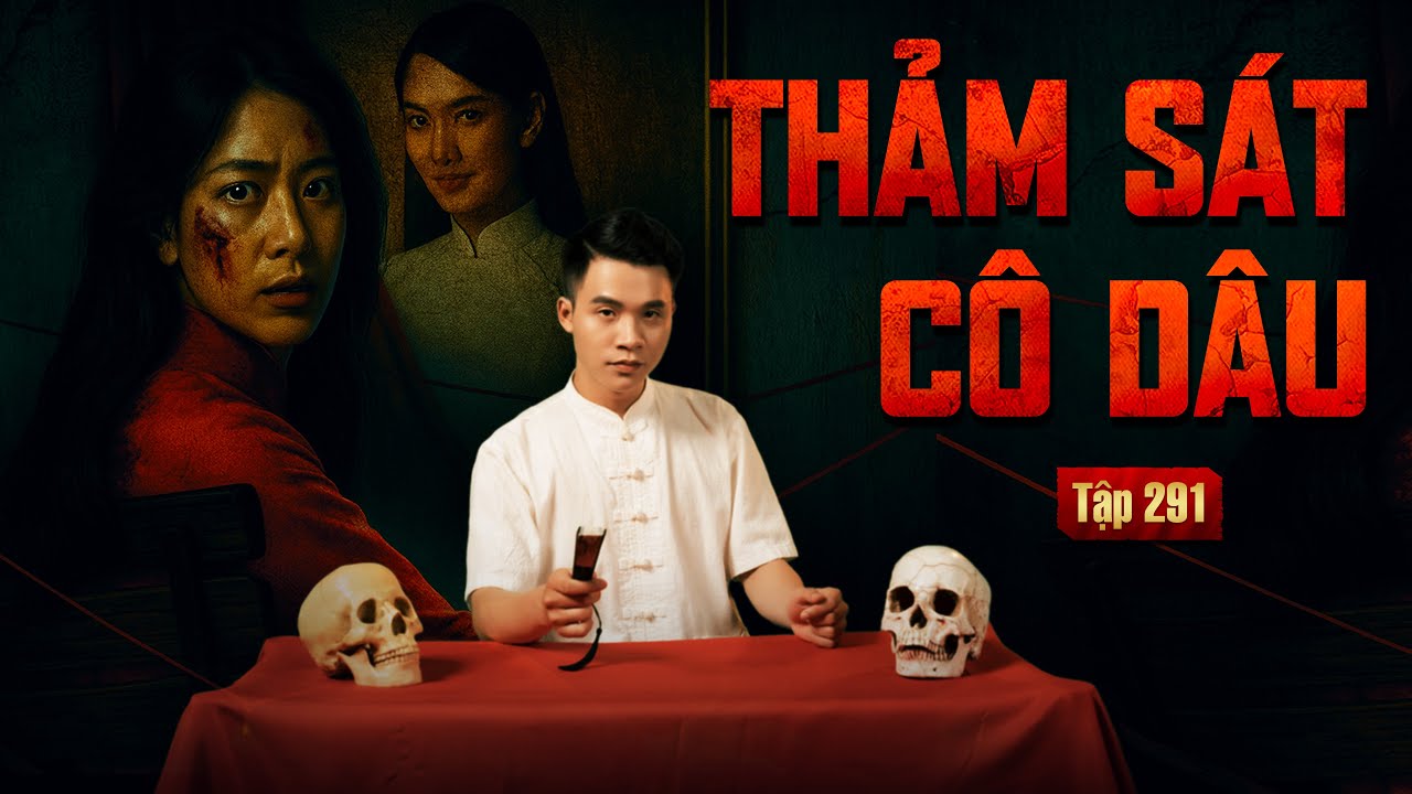 NHÀ MA TẬP 291 | THẢM SÁT CÔ DÂU | CHUYỆN MA KINH DỊ | MC DUY THUẬN | FULL 4K
