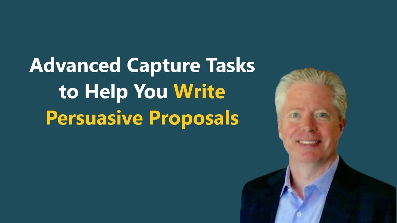 'Advanced' Capture Management: How to Write Persuasive Proposals for Government Contracting