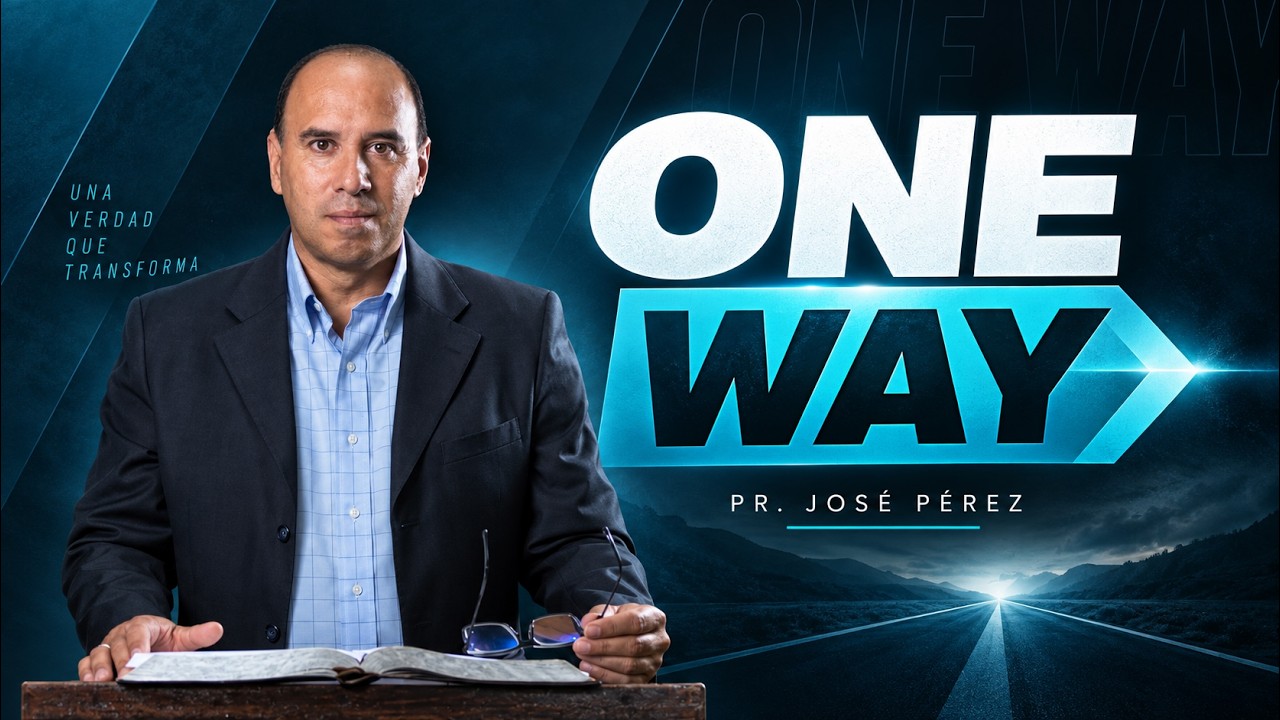ONE WAY | Pr. JOSÉ LUIS PÉREZ