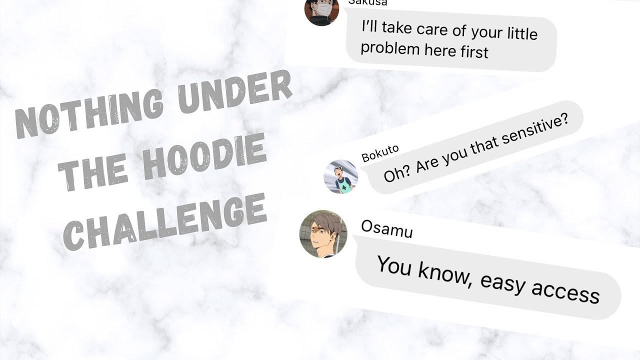 Nothing under the hoodie challenge | Haikyuu text story | boyfriend challenge