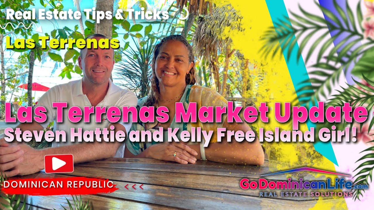 Las Terrenas Market Update with @FreeIslandGirl  | Go Dominican Life | Steven Hattie