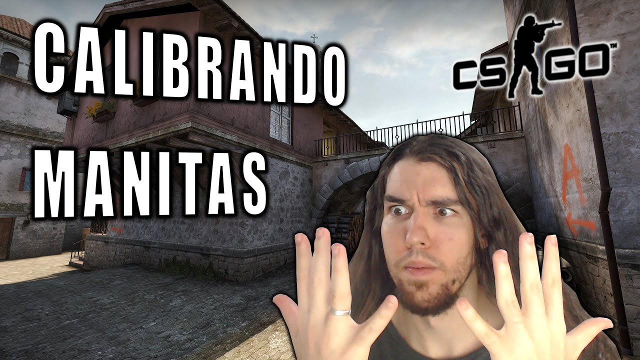 CALIBRANDO MANITAS | CS:GO COMPETITIVO